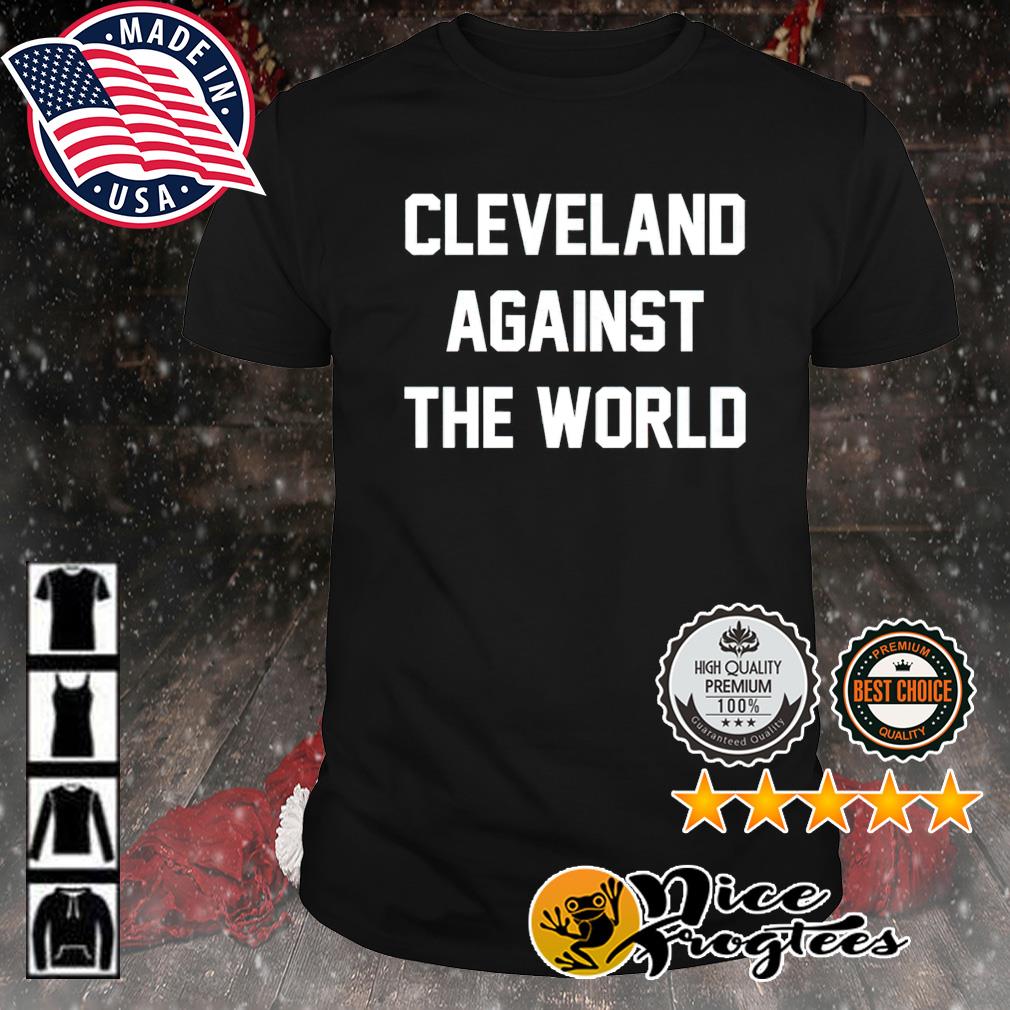 cleveland against the world shirt