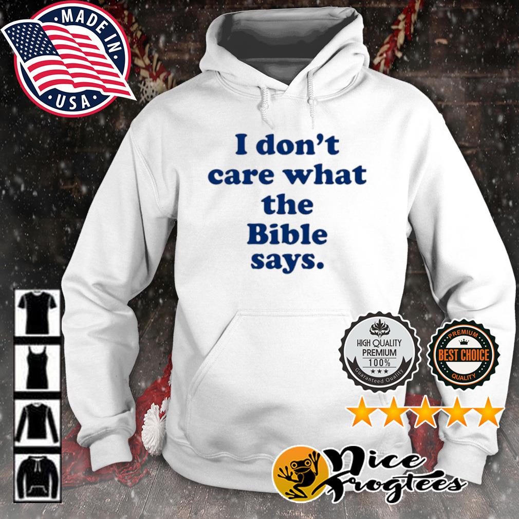 Krittabug I Don't Care What The Bible Says Shirt hoodie