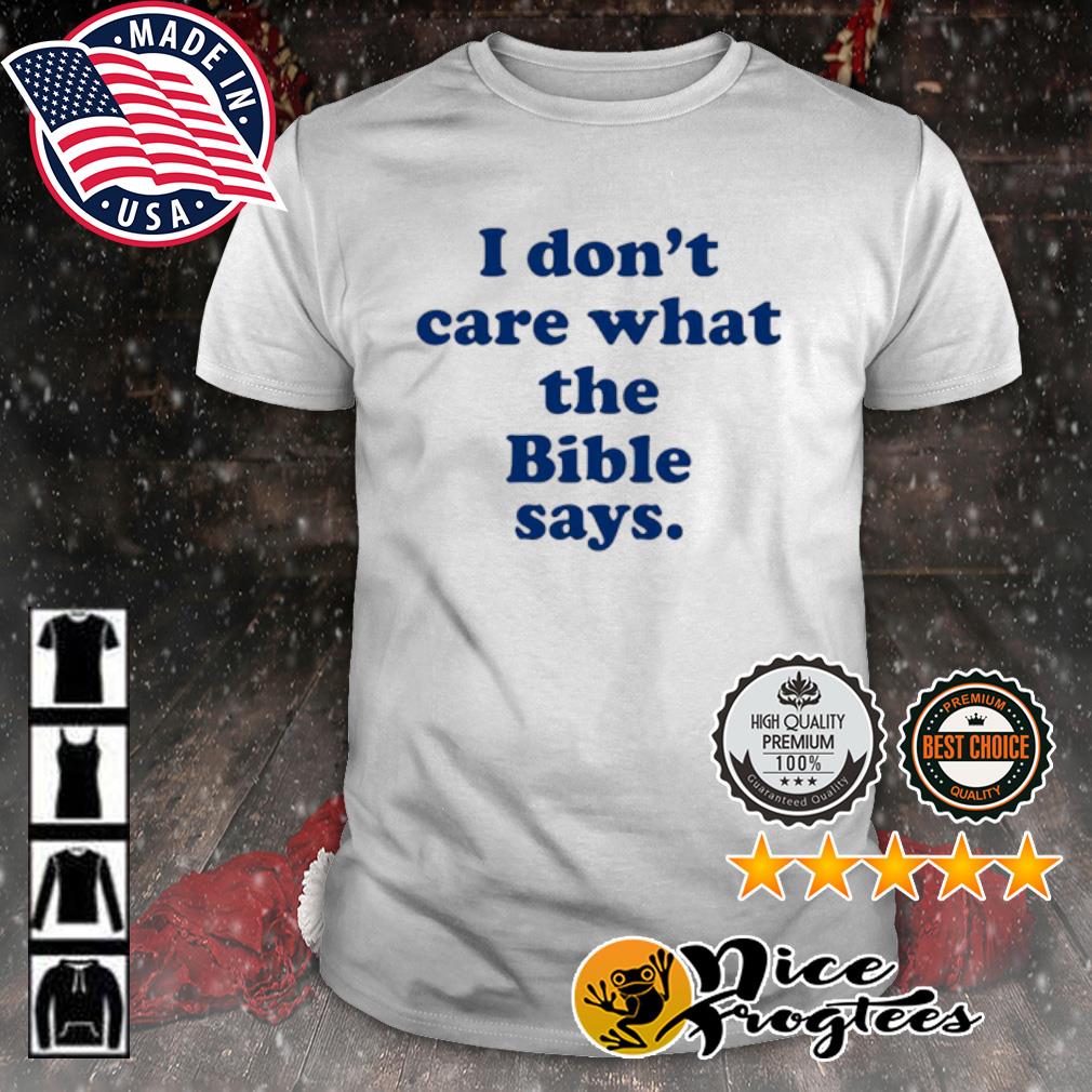 Krittabug I Don't Care What The Bible Says Shirt