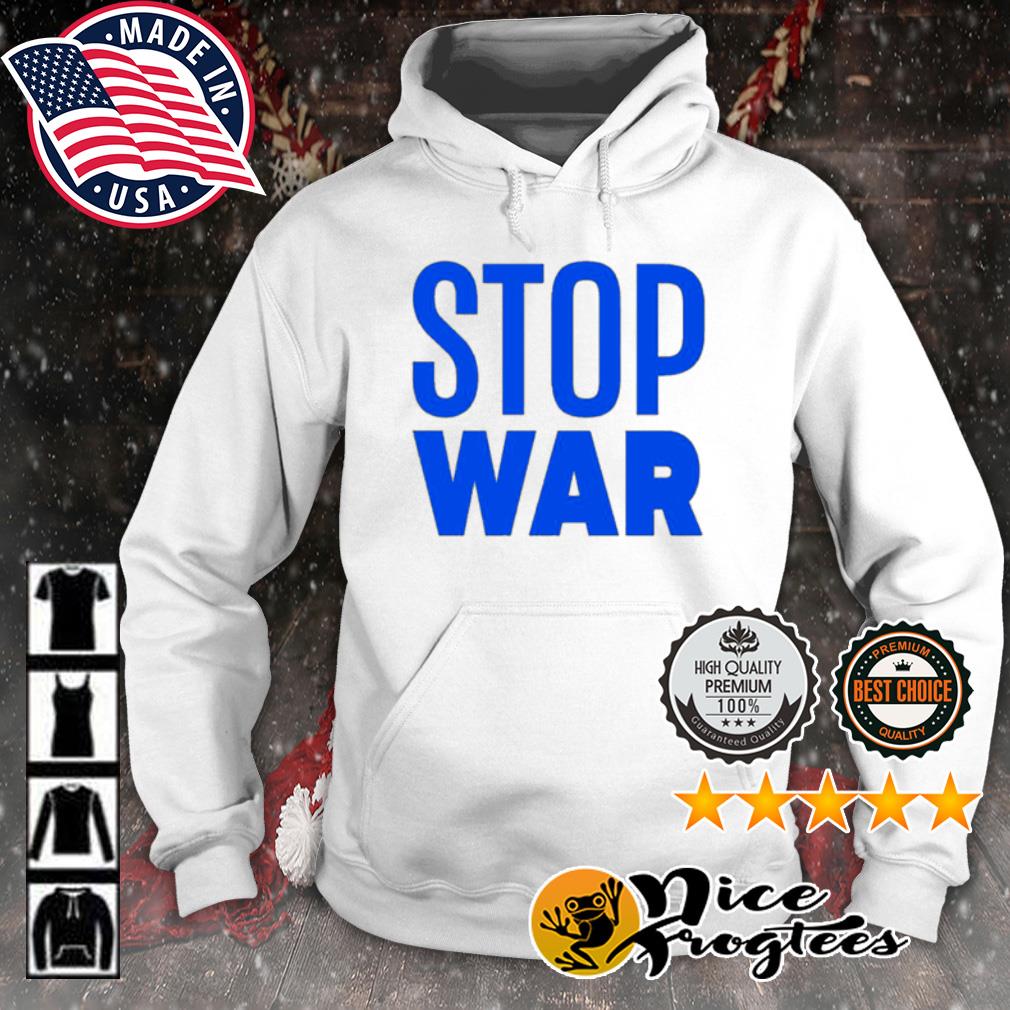 Stop War 2022 Shirt hoodie