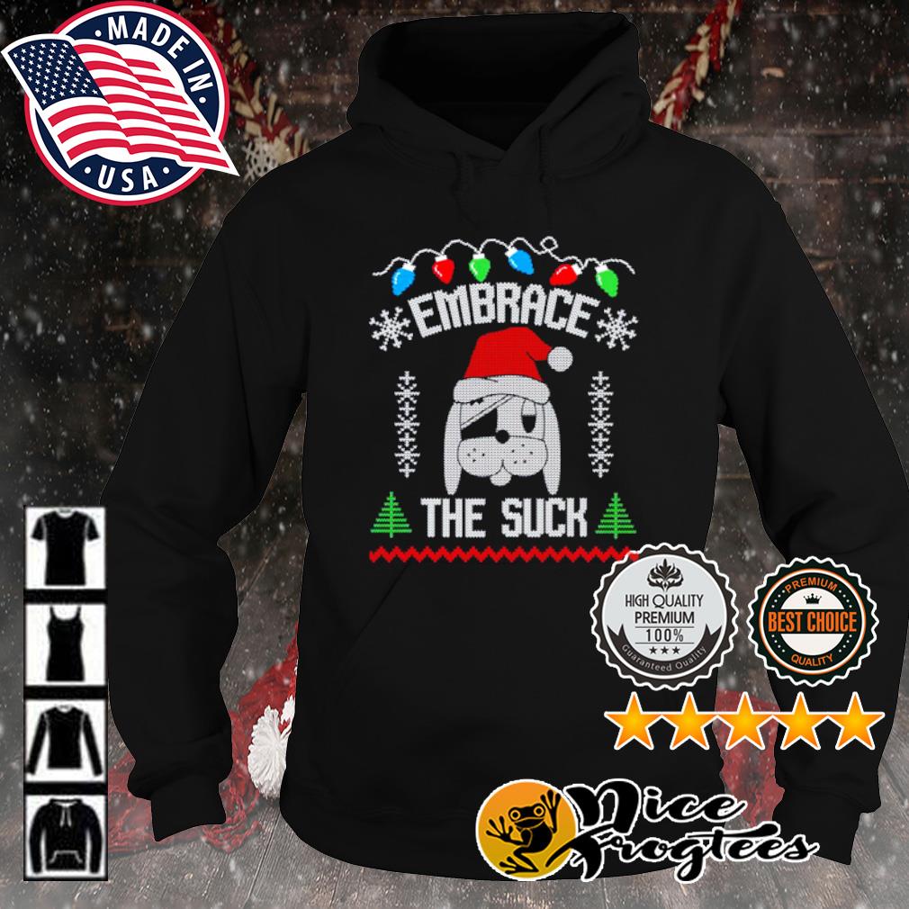 Dog Santa Embrace the suck Ugly Christmas sweater hoodie
