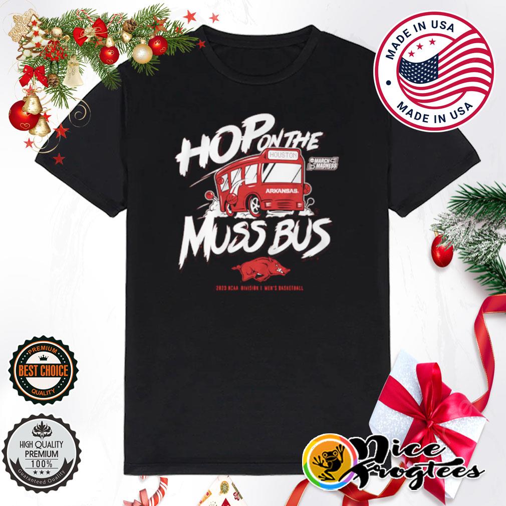 Arkansas Basketball Hop On The Muss Bus 2023 NCAA Division I Men's Basketball Shirt