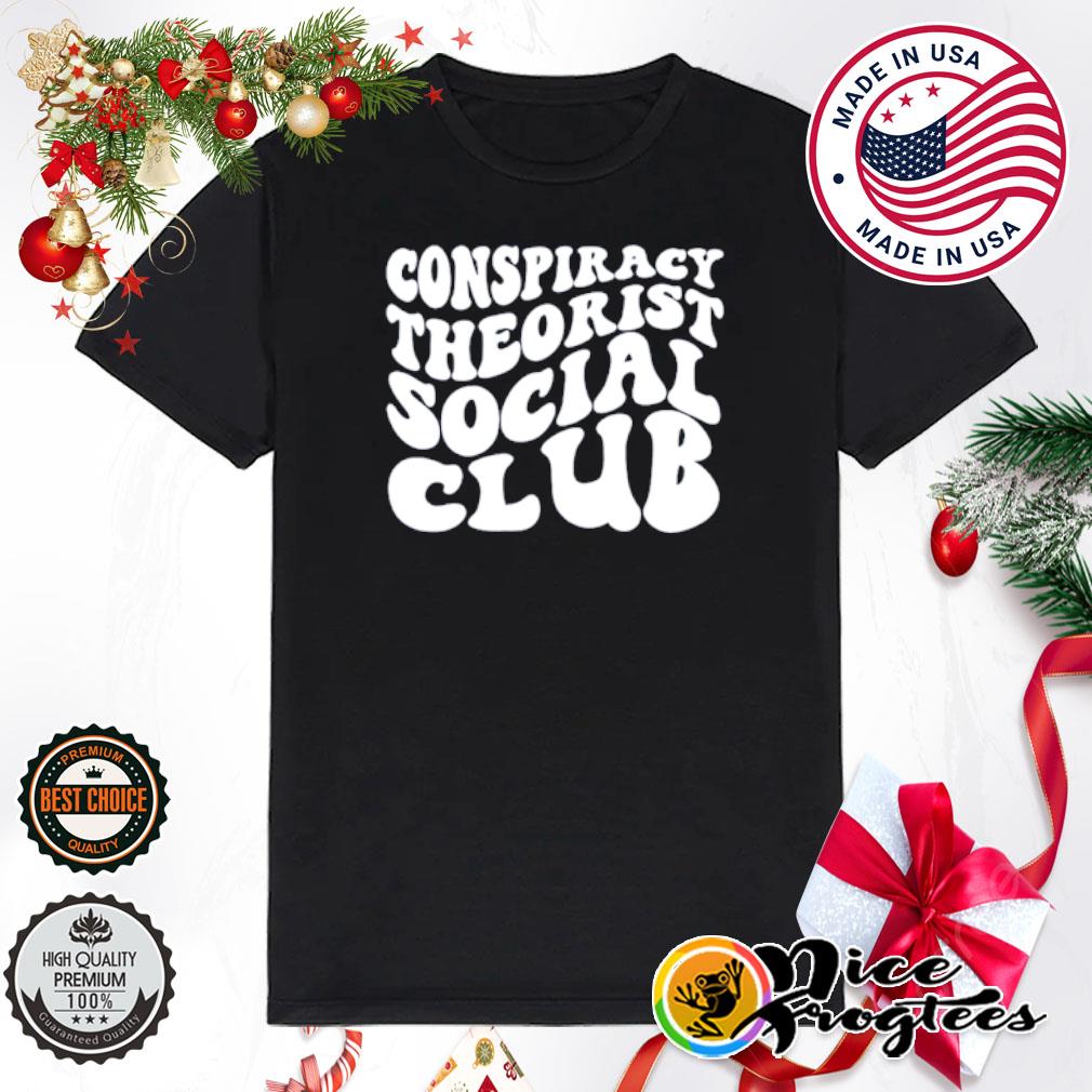 Conspiracy Theorist Social Club Classic Shirt