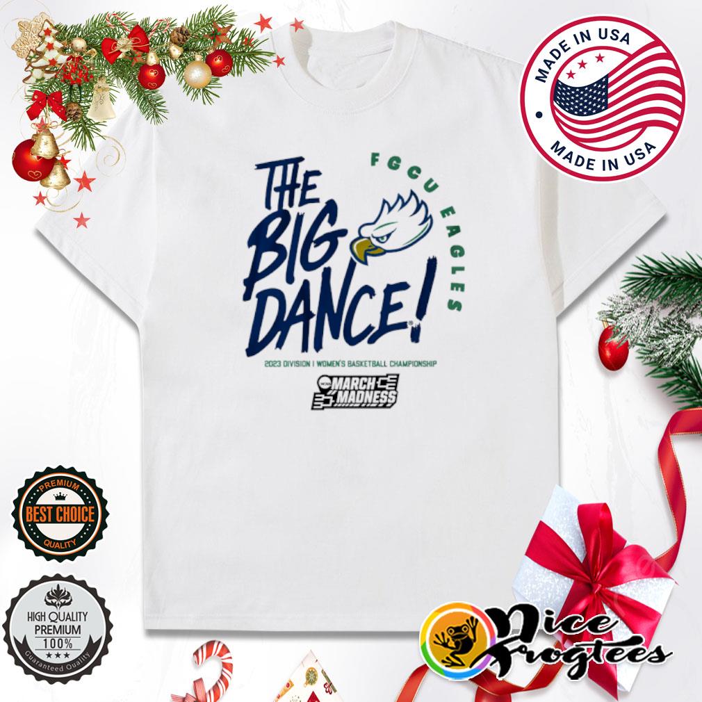 Florida Gulf Coast The Big Dance shirt