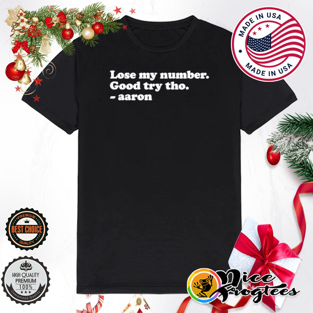 Lose My Number Good Try Tho Aaron Shirt