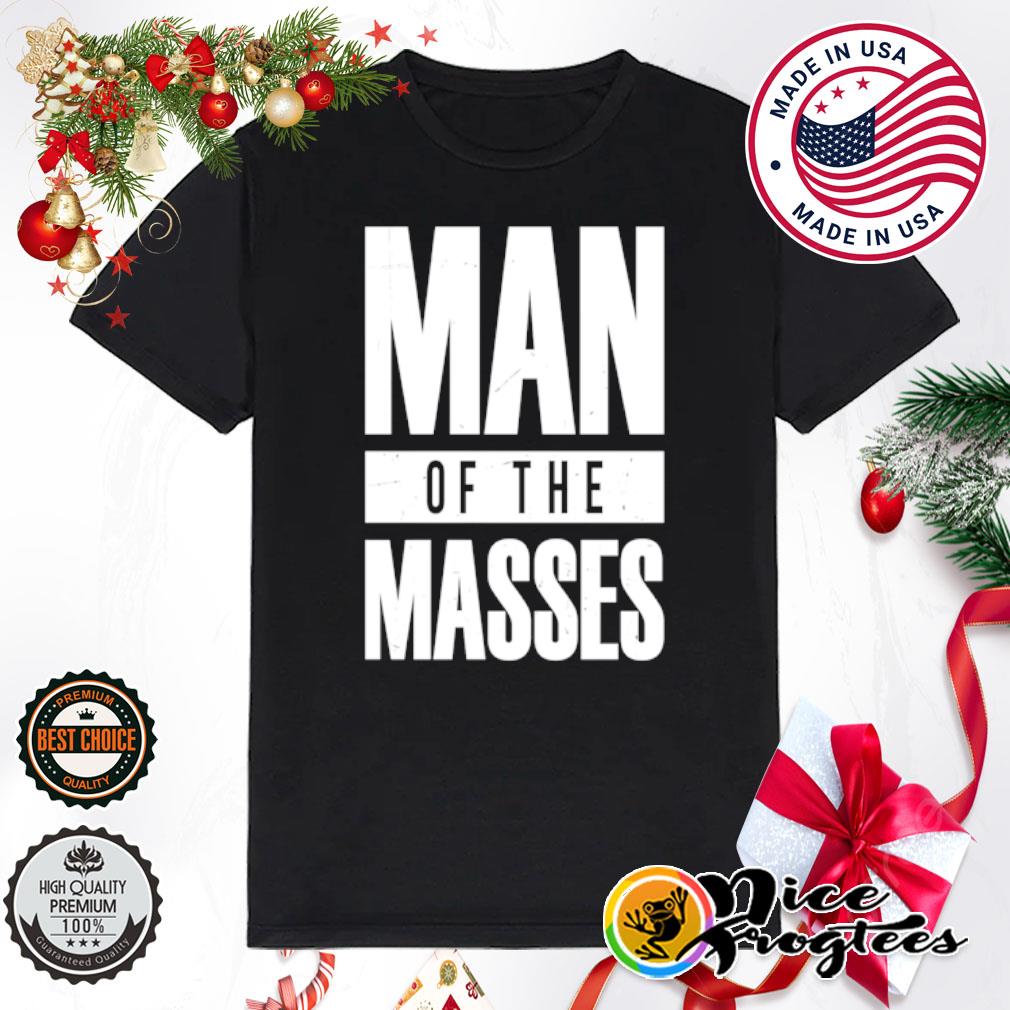 Man Of The Masses Classic Shirt