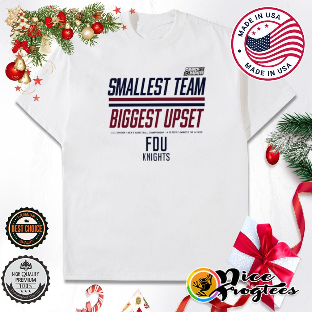 Smallest Team Biggest Upset Fdu Knights shirt