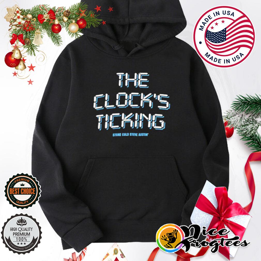 The Clock’s Ticking Stone Cold Steve Austin s hoodie