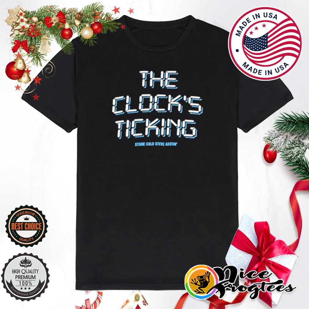 The Clock’s Ticking Stone Cold Steve Austin shirt