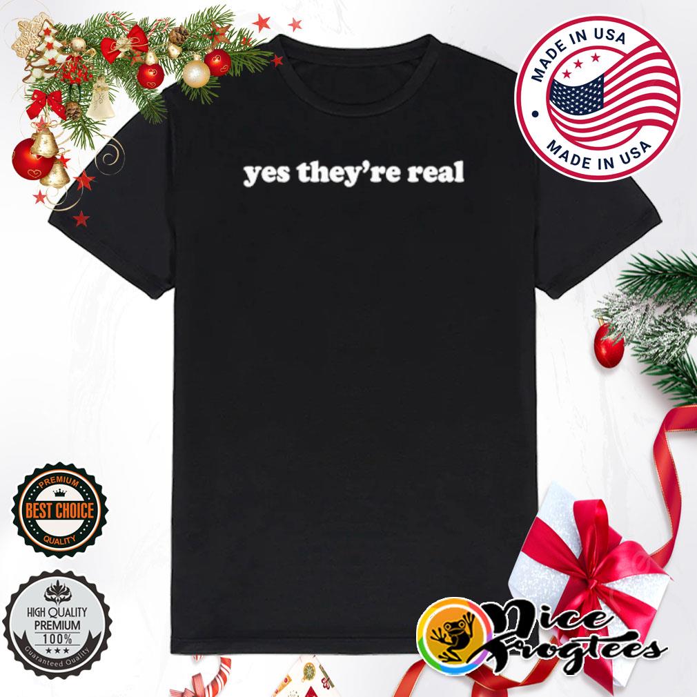 Yes They're Real Classic Shirt