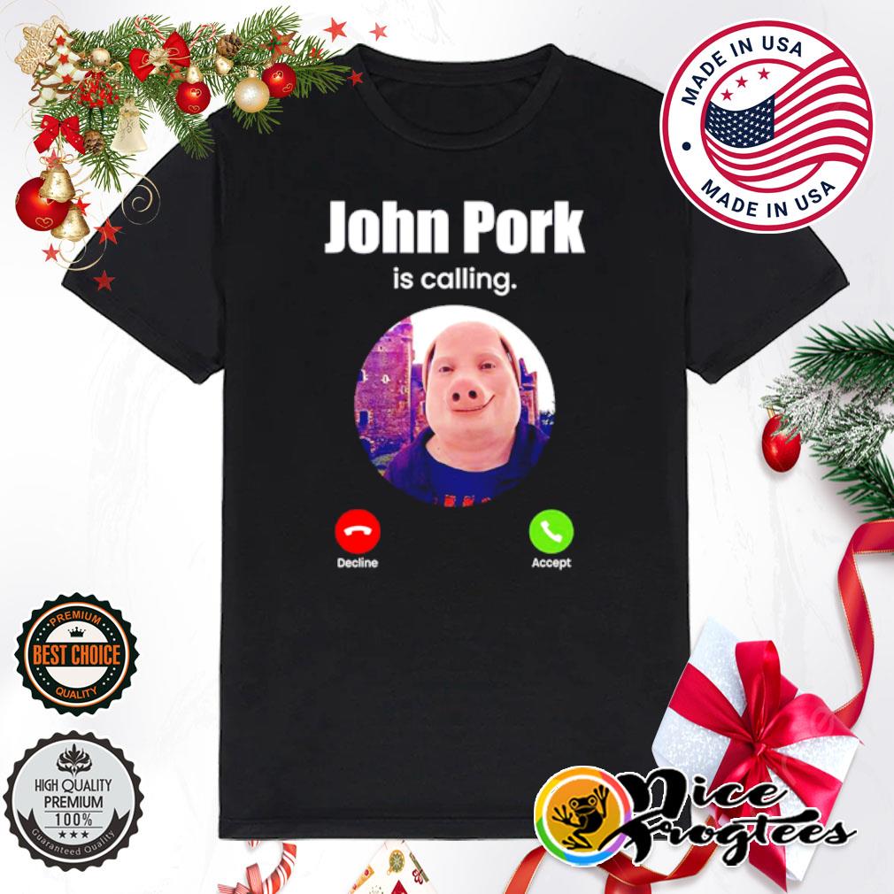 John Pork Is Calling Shirt Funny John Pork Meme Men