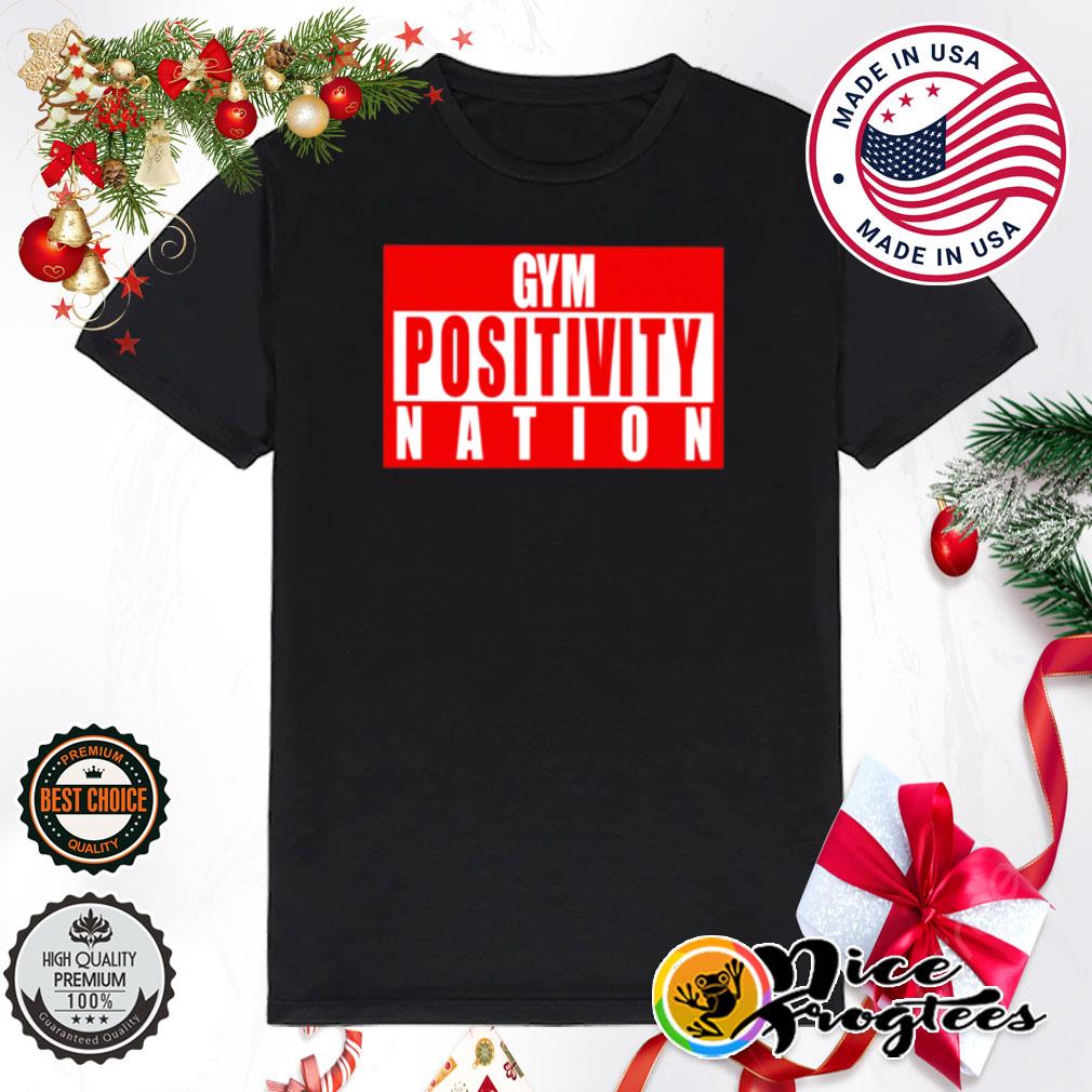 Gym positivity nation shirt
