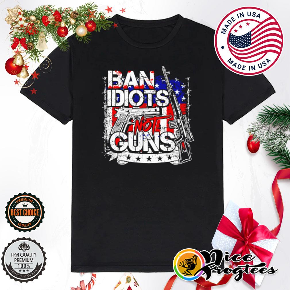 Ban idiots not guns USA flag shirt