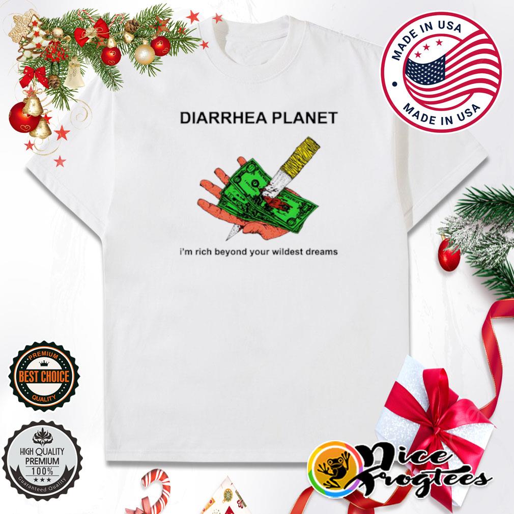 Diarrhea planet I'm rich beyond your wildest dreams shirt