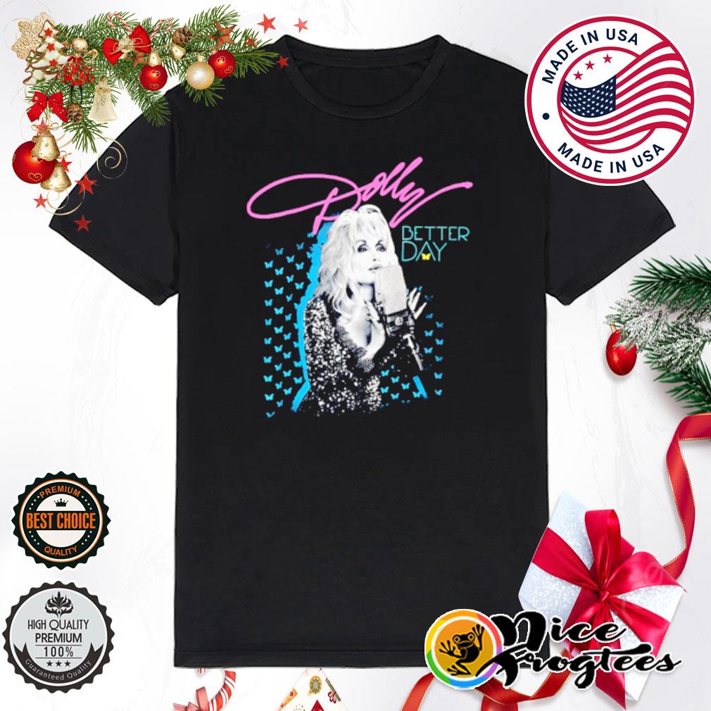 Dolly Parton Better Day Shirt