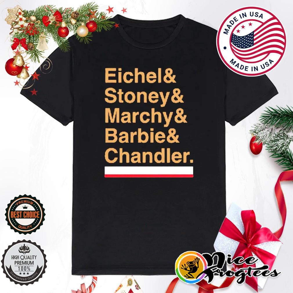 Eichel & Stoney & Marchy & Barbie & Chandler shirt