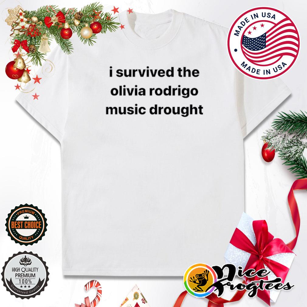 I survived the olivia Rodrigo music Drought shirt