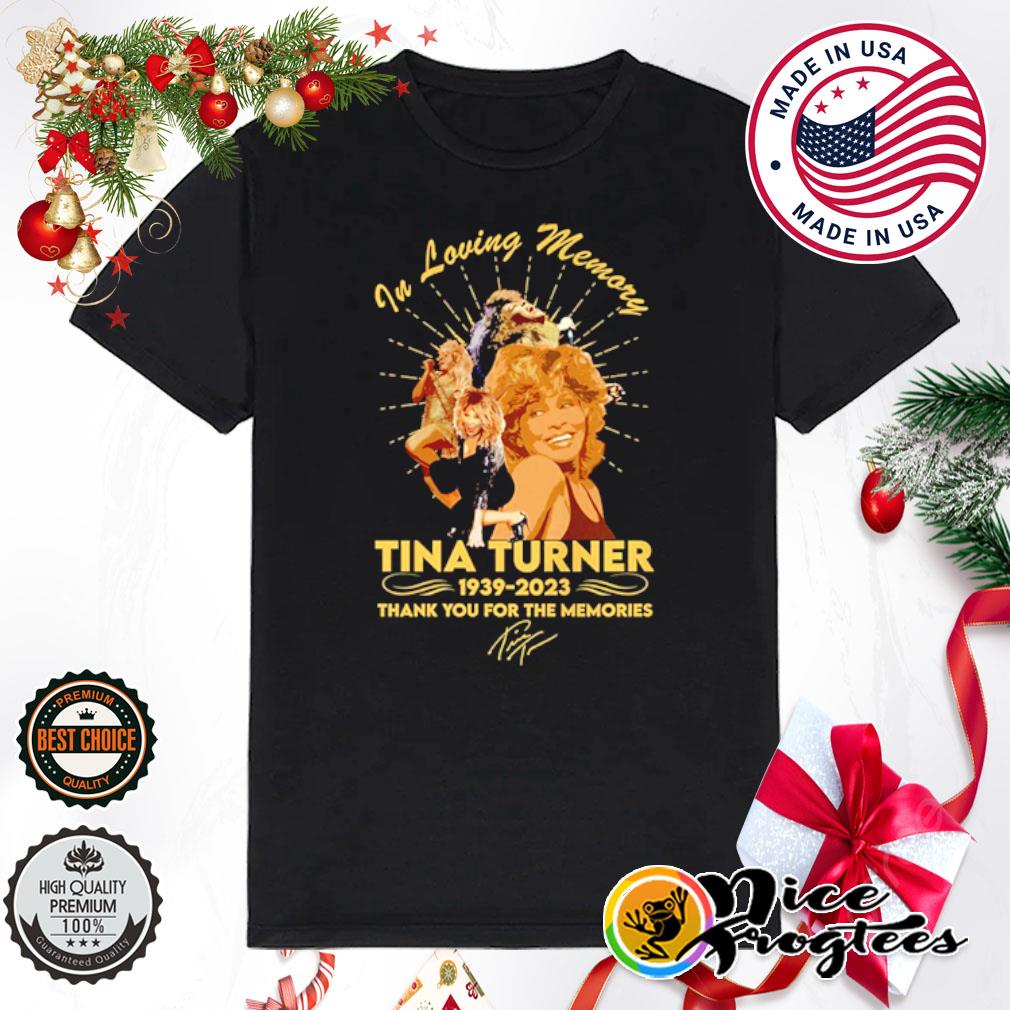 In loving memory of Tina Turner 1939 2023 thank you for the memories shirt