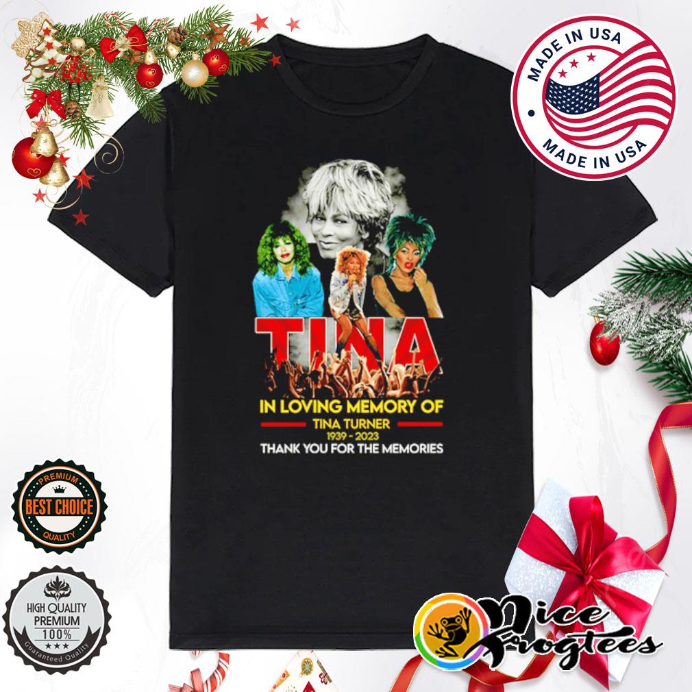 In loving memory of Tina Turner 1939 2023 thank you for the memories signture shirt