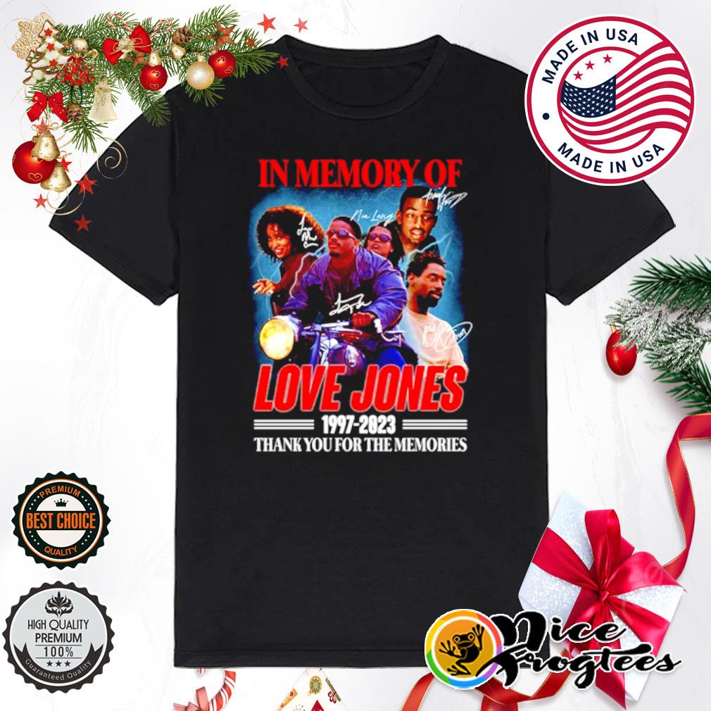 In Memory of Love Jones 1997 – 2023 thank you for the memories shirt