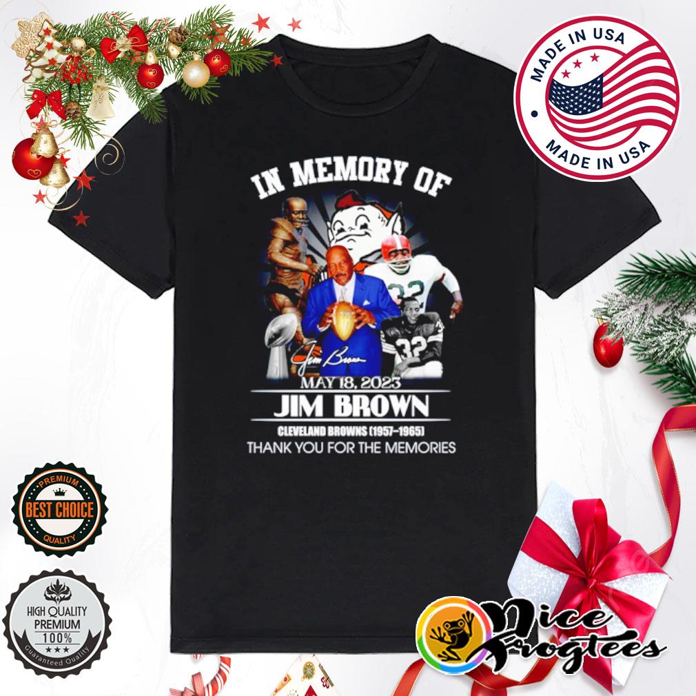 In Memory Of May 18, 2023 Jim Brown Cleveland Browns 1957 – 1965 thank you for the memories shirt
