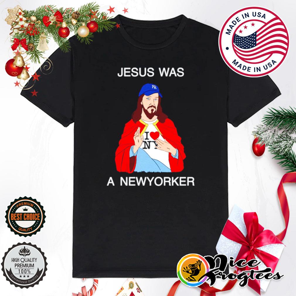 Jesus was a New yorker shirt