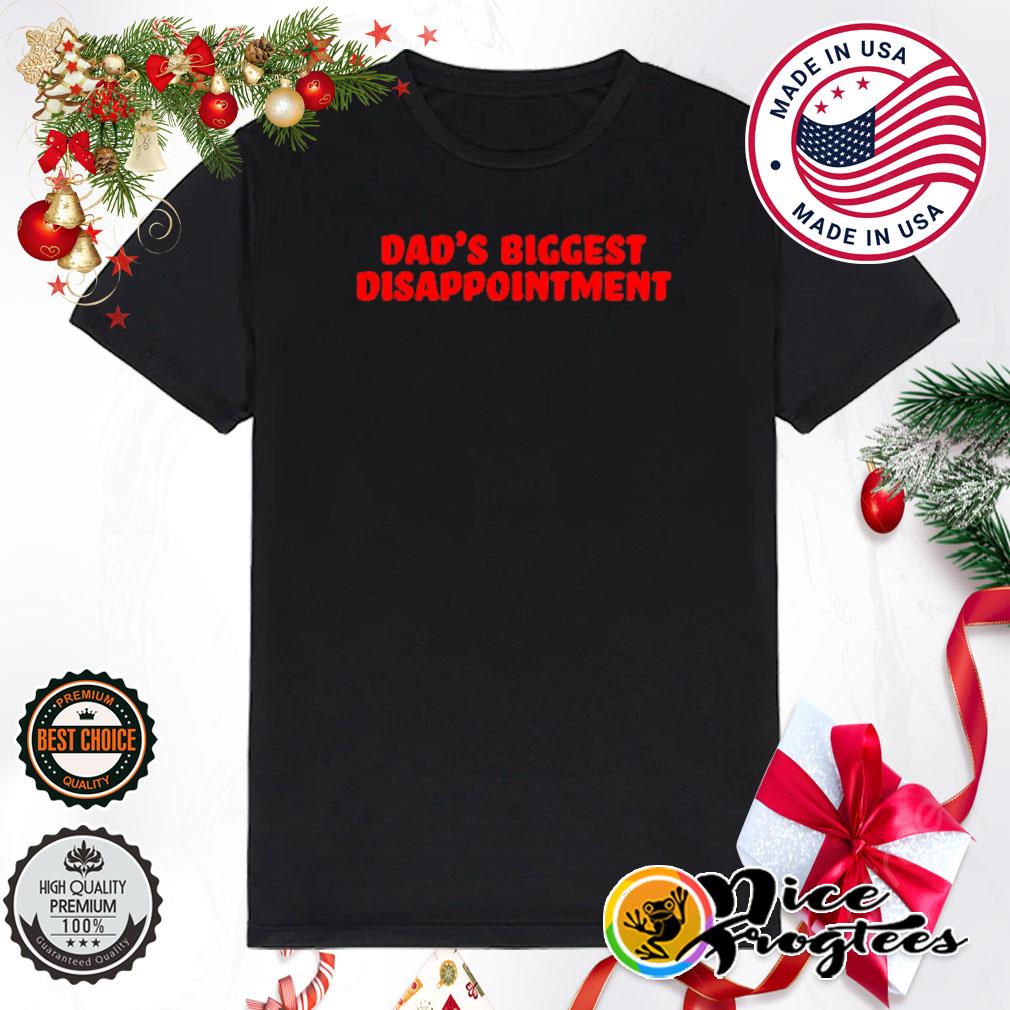 Men's dad's biggest disappointment shirt
