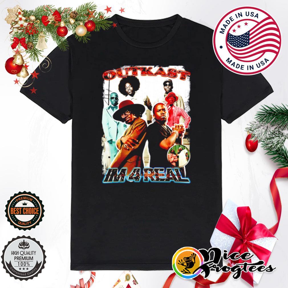 Outkast I'm 4 real shirt