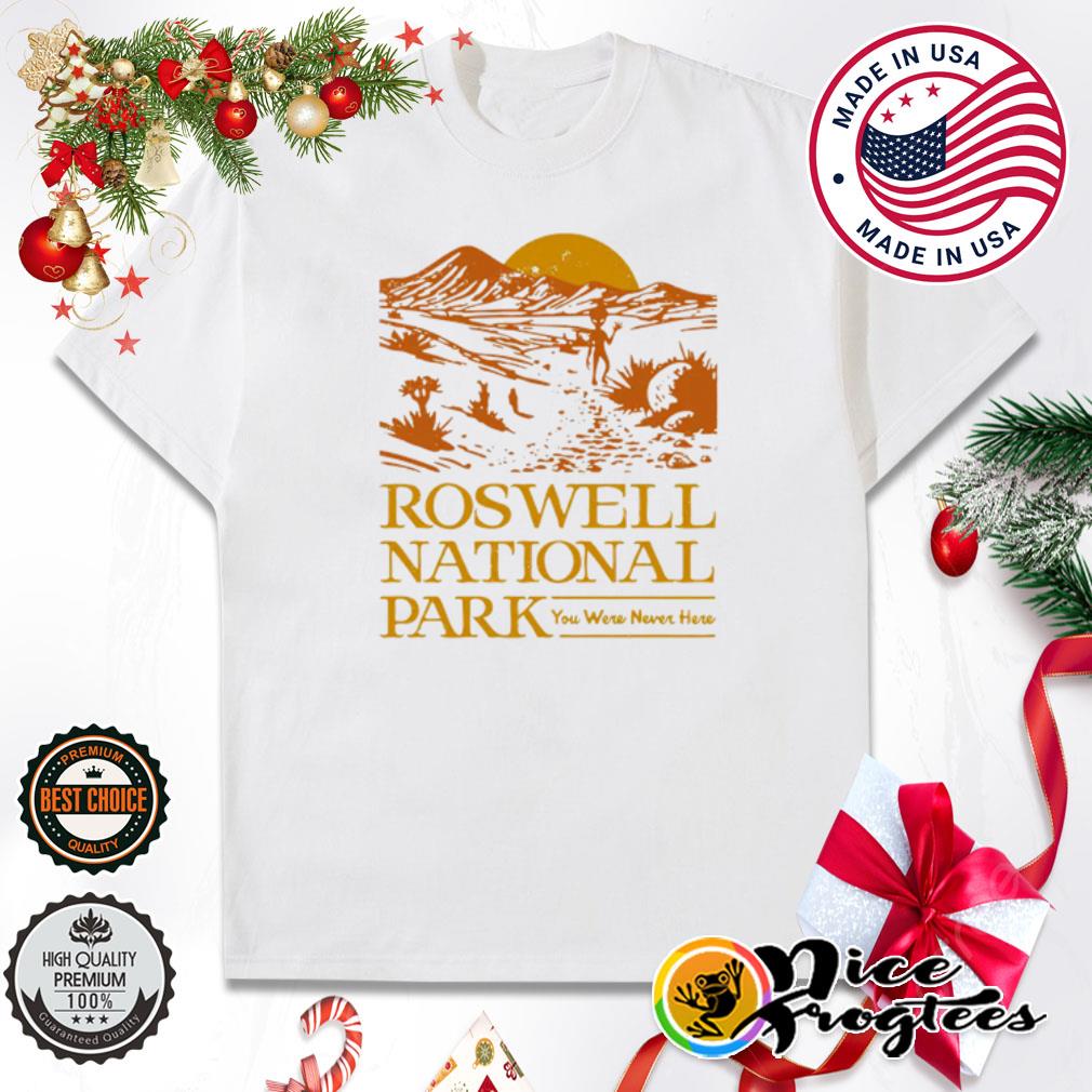 Roswell National Park you were never here shirt