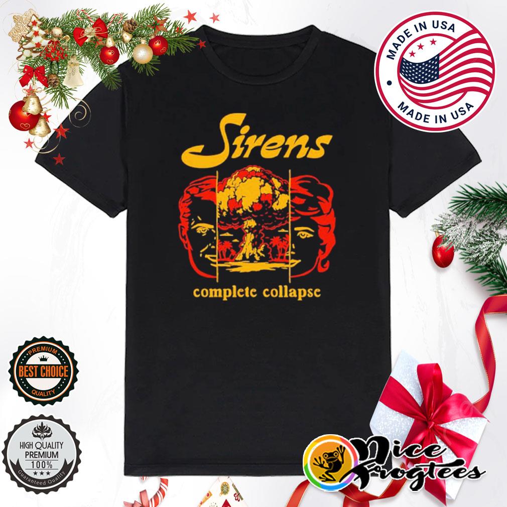 Sirens complete collapse shirt