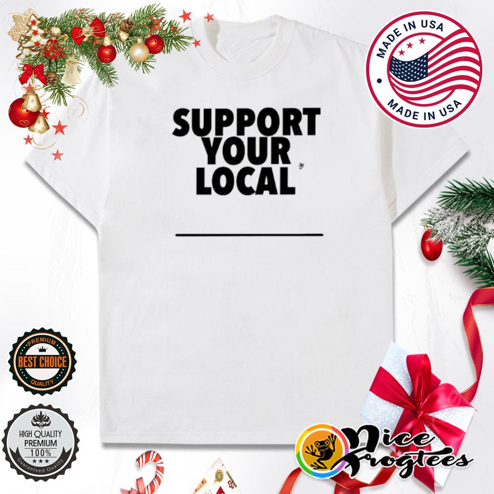 Support your local shirt