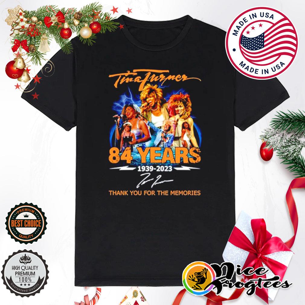 Tina turner 84 years 1939-2023 thank you for the memories shirt