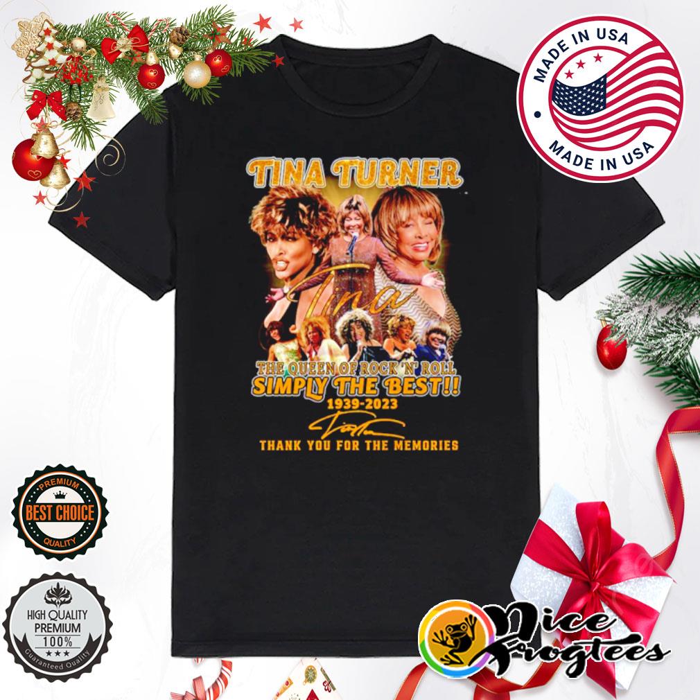 Tina Turner the queen of rock ‘n' roll simply the best 1939 - 2023 thank you for the memories shirt