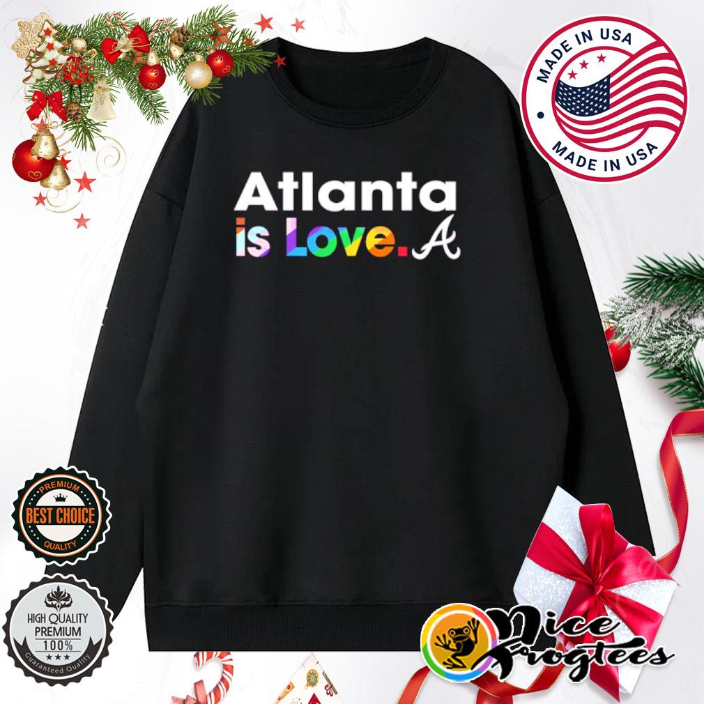 Atlanta Braves is love city pride MLB shirt, hoodie, sweatshirt